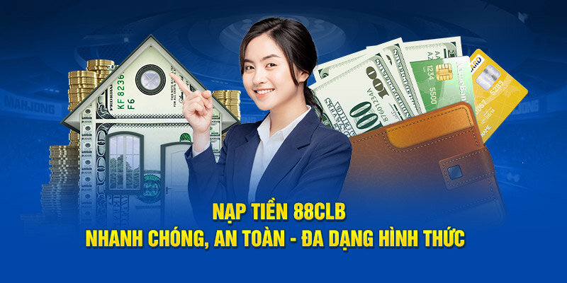 Nạp tiền 88CLB bằng nhiều cách tiện lợi.