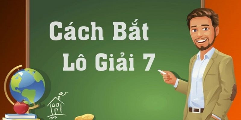 Những điều nên chú ý trong cách bắt lô giải 7 